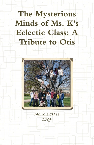 The Mysterious Minds of Ms. K's Eclectic Class: A Tribute to Otis