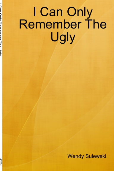 I Can Only Remember The Ugly