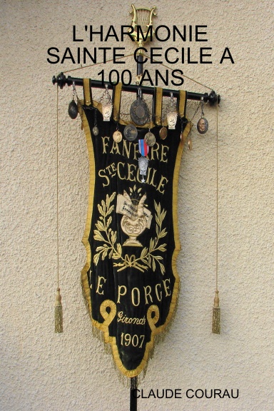 L'HARMONIE SAINTE CECILE A 100 ANS