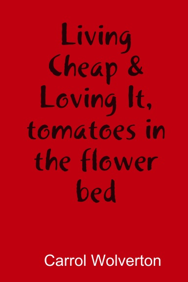 Living Cheap & Loving It, tomatoes in the flower bed