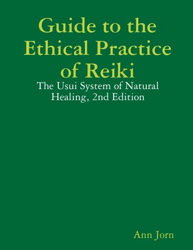 Guide to the Ethical Practice of Reiki: The Usui System of Natural Healing, 2nd Edition