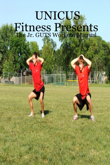 UNICUS Fitness Presents: The Jr. GUTS Workout Manual