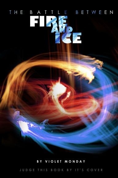 The Battle between Fire and Ice