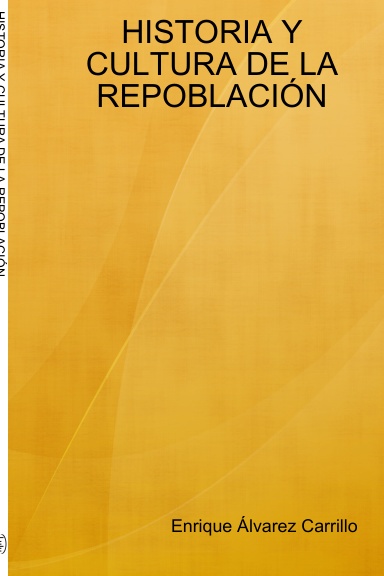 HISTORIA Y CULTURA DE LA REPOBLACIÓN
