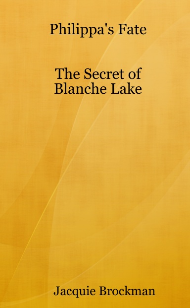 Philippa's Fate              The Secret of Blanche Lake