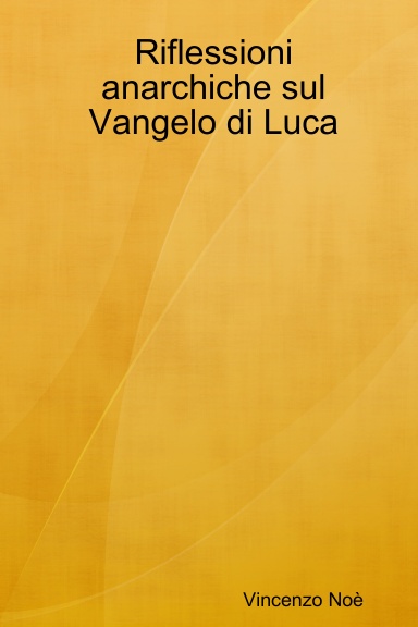 Riflessioni anarchiche sul Vangelo di Luca