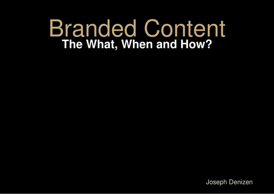 Branded Content: The What, When and How?