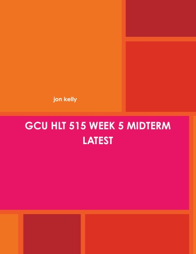 GCU HLT 515 WEEK 5 MIDTERM LATEST