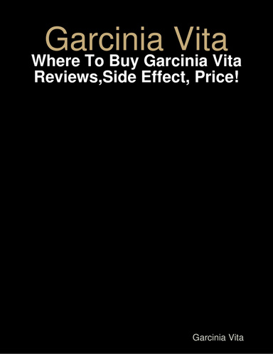 Garcinia Vita - Where To Buy Garcinia Vita Reviews,Side Effect, Price!