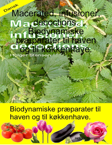 Macerated, infusioner, decoctions. Biodynamiske præparater til haven og til køkkenhave.