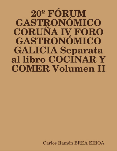 20º FÓRUM GASTRONÓMICO CORUÑA IV FORO GASTRONÓMICO GALICIA Separata al libro COCINAR Y COMER Volumen II