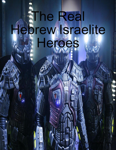 The Real Hebrew Israelite Heroes