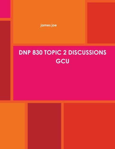DNP 830 TOPIC 2 DISCUSSIONS GCU