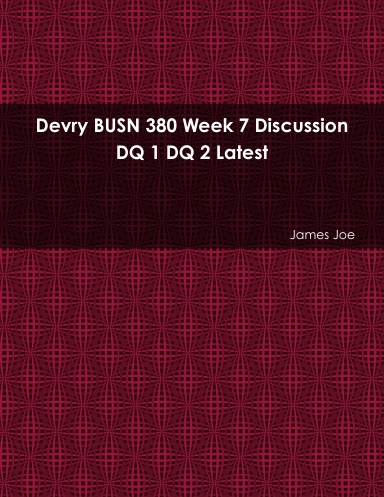 Devry BUSN 380 Week 7 Discussion DQ 1 DQ 2 Latest