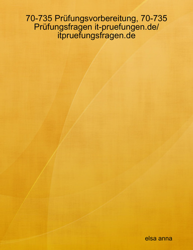 70-735 Prüfungsvorbereitung, 70-735 Prüfungsfragen