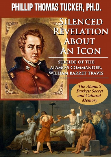 Silenced Revelation About An Icon: Suicide of the Alamo’s Commander, William Barret Travis