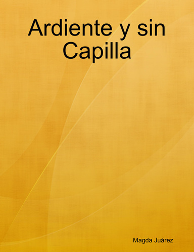 Ardiente y sin Capilla