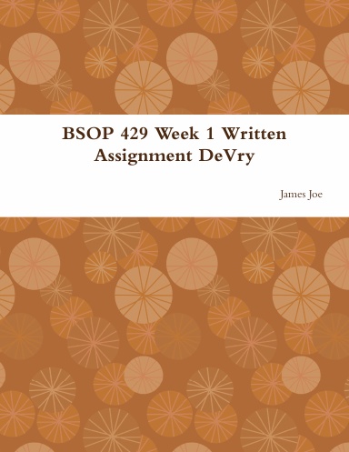 BSOP 429 Week 1 Written Assignment DeVry