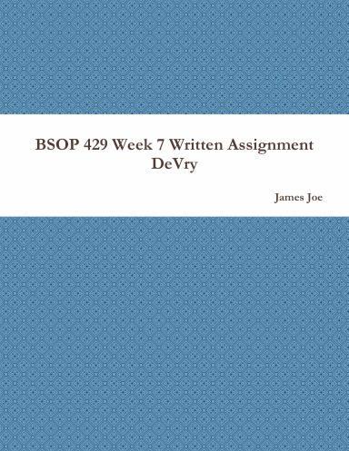 BSOP 429 Week 7 Written Assignment DeVry