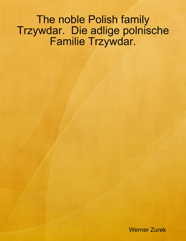 The noble Polish family Trzywdar.  Die adlige polnische Familie Trzywdar.