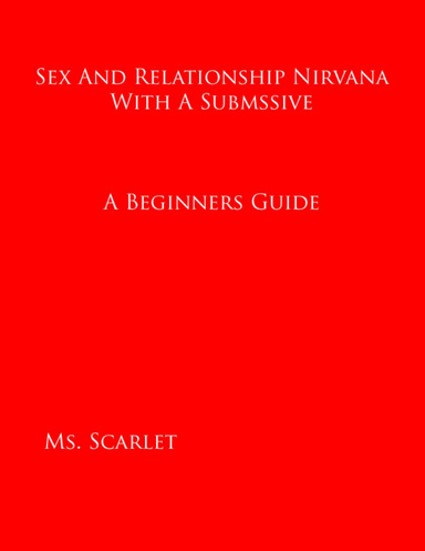 Sex and Relationship Nirvana With a Submissive: A Beginners Guide