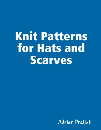 Knit Patterns for Hats and Scarves