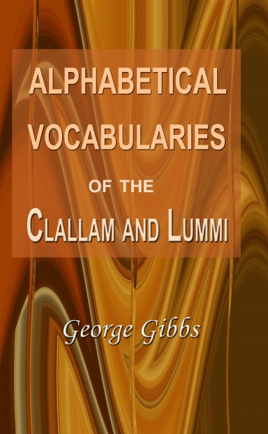 Alphabetical Vocabularies of the Clallam and Lummi
