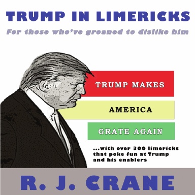 Trump In Limericks: For Those Who've Groaned To Dislike Him