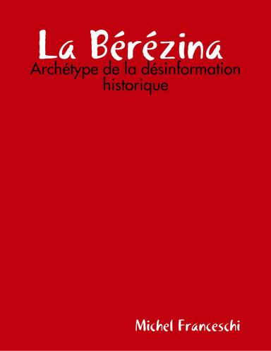 La Bérézina : Archétype de la désinformation historique
