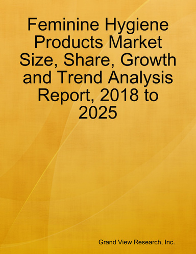 Feminine Hygiene Products Market Size, Share, Growth and Trend Analysis Report, 2018 to 2025
