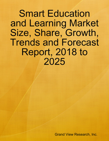 Smart Education and Learning Market Size, Share, Growth, Trends and Forecast Report, 2018 to 2025