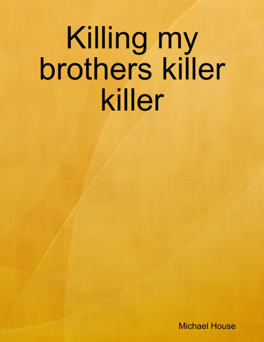 Killing my brothers killer killer