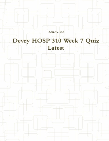 Devry HOSP 310 Week 7 Quiz Latest