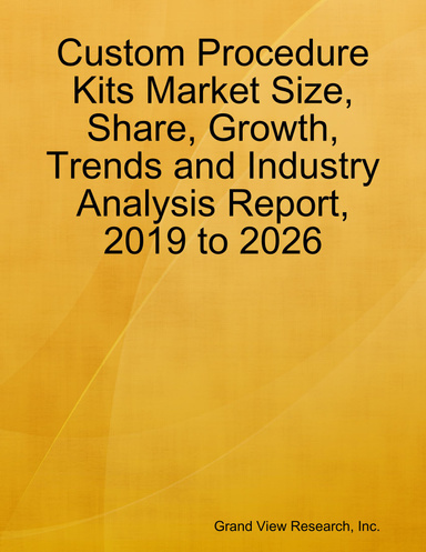 Custom Procedure Kits Market Size, Share, Growth, Trends and Industry Analysis Report, 2019 to 2026