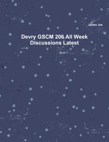 Devry GSCM 206 All Week Discussions Latest