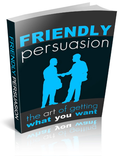 Friendly persuasion.