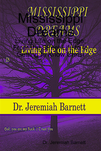 Mississippi Dreams: Living Life on the Edge: From the Street Life to to Getting to Know Christ