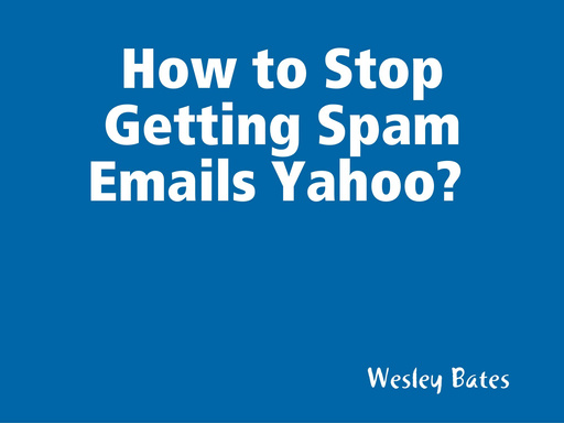How to Stop Getting Spam Emails Yahoo?