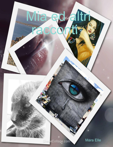 " Mia ed altri racconti "