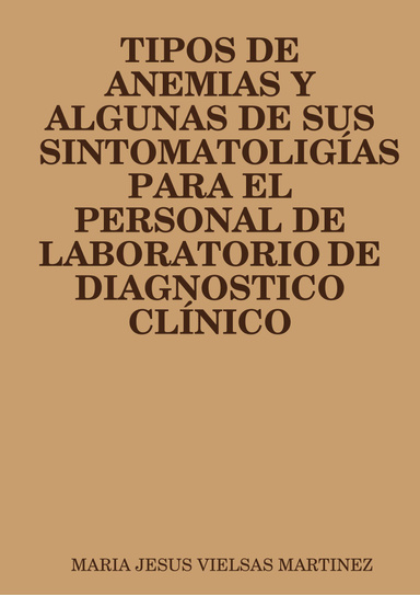 TIPOS DE ANEMIAS Y ALGUNAS DE SUS SINTOMATOLIGÍAS PARA EL PERSONAL DE LABORATORIO DE DIAGNOSTICO CLÍNICO