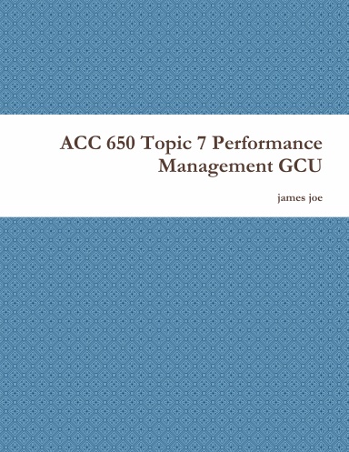 ACC 650 Topic 7 Performance Management GCU
