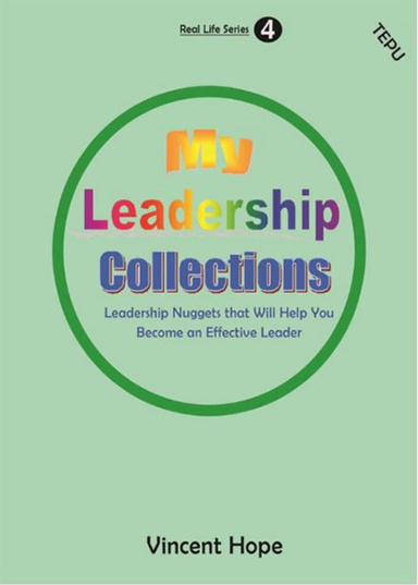 My Leadership Collections - Leadership Nuggets that will Help You Become an Effective Leader
