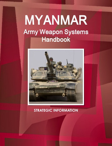 Myanmar Army Weapon Systems Handbook - Strategic Information