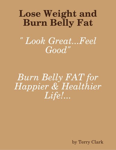 Lose Weight and Burn Belly Fat "Look Great - Feel Good"
