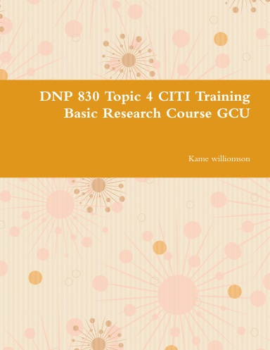 DNP 830 Topic 4 CITI Training Basic Research Course GCU