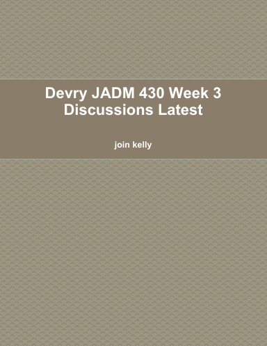 Devry JADM 430 Week 3 Discussions Latest