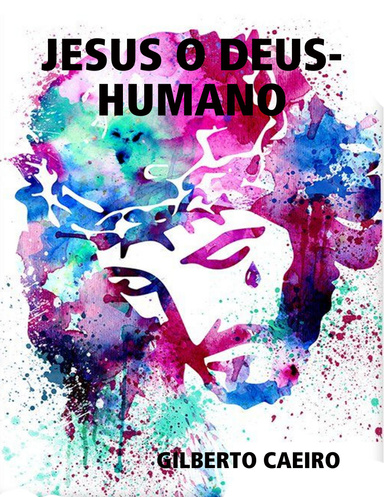 JESUS O DEUS-HUMANO