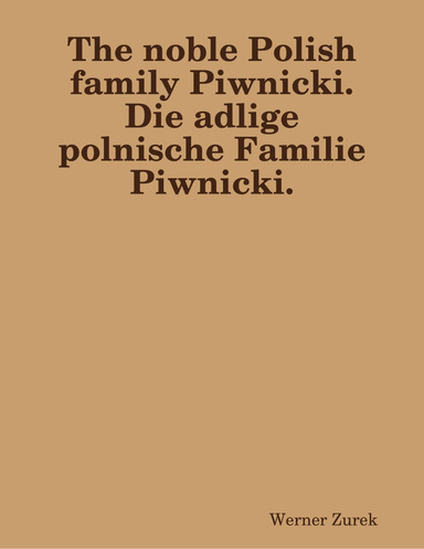The noble Polish family Piwnicki.  Die adlige polnische Familie  Piwnicki.