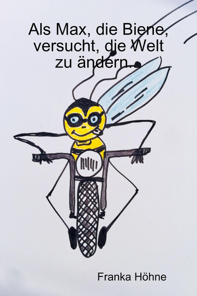 Als Max, die Biene, versucht, die Welt zu ändern...