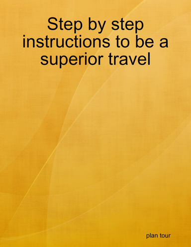 Step by step instructions to be a superior travel